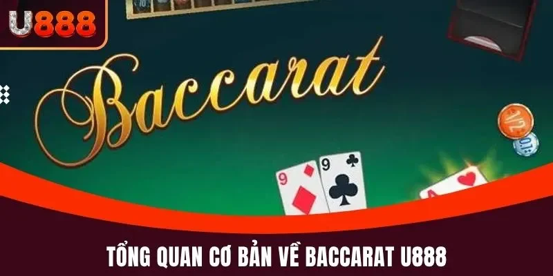 Tổng quan cơ bản về Baccarat U888