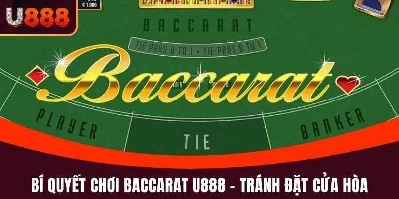 Bí quyết chơi Baccarat U888 - tránh đặt cửa Hòa