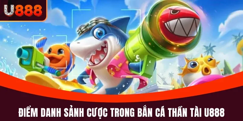 Các phòng chơi trong bắn cá thần tài U888