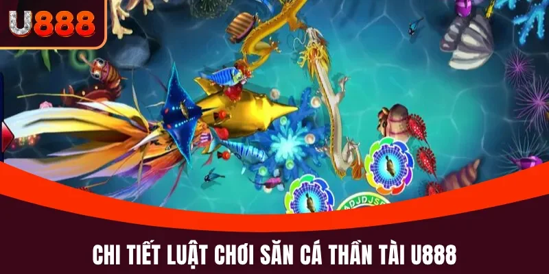 Hướng dẫn tham gia bắn cá thần tài U888