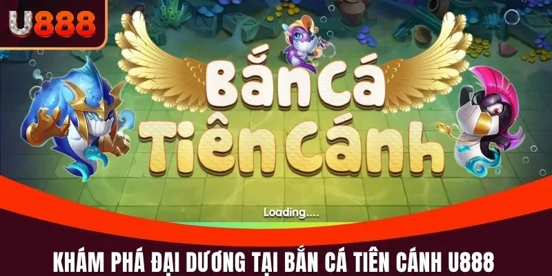 Khám phá đại dương tại bắn cá Tiên Cánh u888