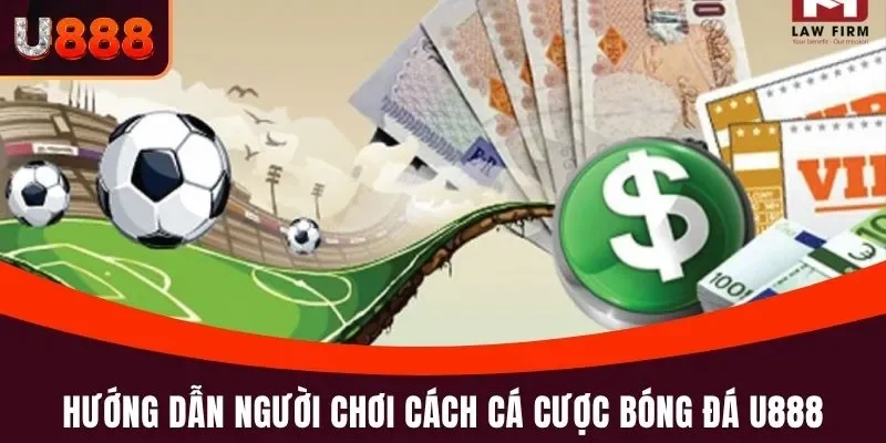 Hướng dẫn người chơi cách cá cược bóng đá U888
