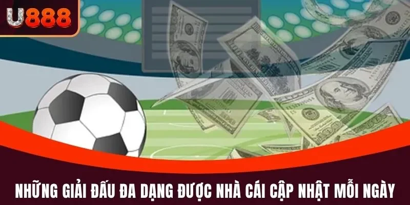 Những giải đấu đa dạng được nhà cái cập nhật mỗi ngày