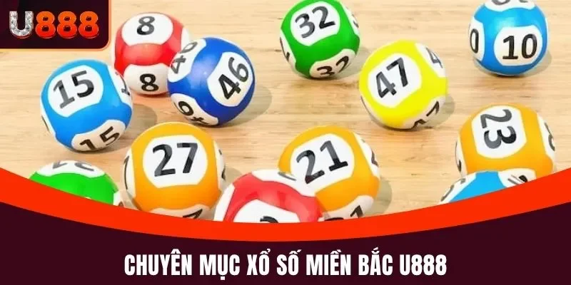 Chuyên mục xổ số miền Bắc U888