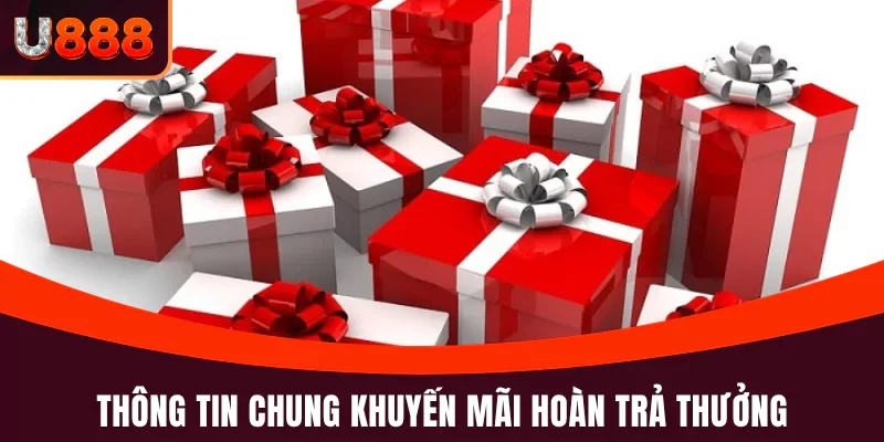 Thông tin chung khuyến mãi hoàn trả thưởng