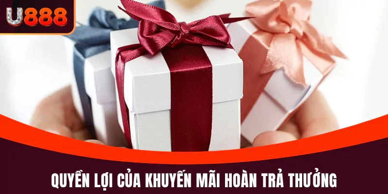 Quyền lợi của khuyến mãi hoàn trả thưởng