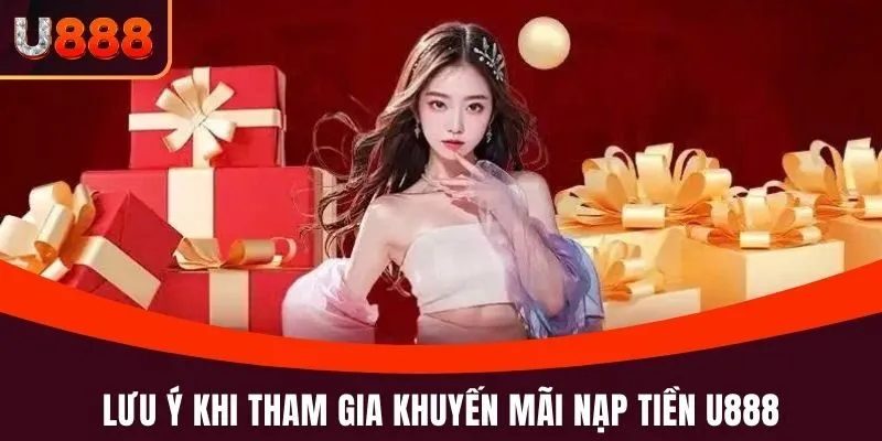 Lưu ý khi tham gia khuyến mãi Nạp tiền U888