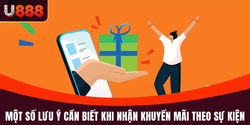 Một số lưu ý cần biết khi nhận khuyến mãi theo sự kiện