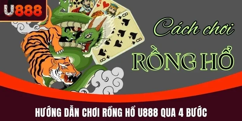 Hướng dẫn chơi Rồng Hổ U888 qua 4 bước