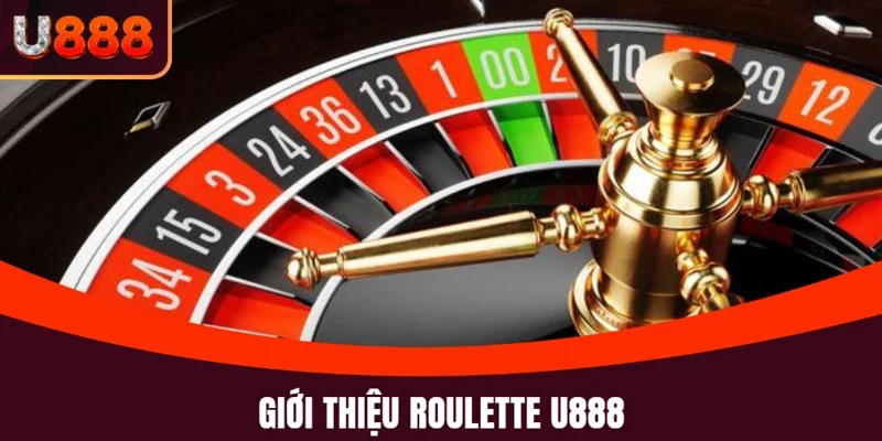 Giới thiệu bộ môn Roulette U888