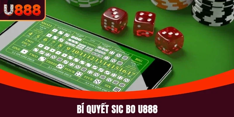 Sic Bo U888 và bí quyết chơi thắng lớn