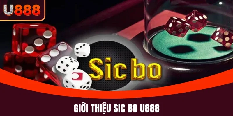 Giới thiệu game cược Sic Bo U888