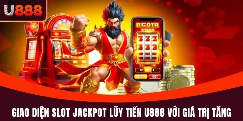 Giao diện Slot Jackpot lũy tiến U888 với giá trị tăng dần
