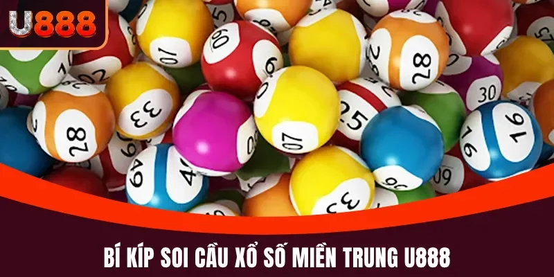 Chiến lược soi cầu xổ số miền Trung tại U888