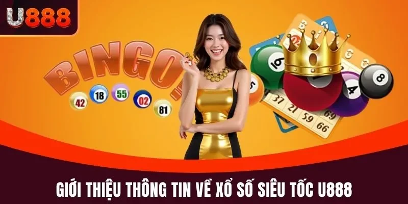 Giới thiệu thông tin về xổ số siêu tốc U888